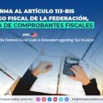 AL9 – Reforma al artículo 113-Bis del Código Fiscal de la Federación, en materia de comprobantes fiscales/ Article 113-Bis from the Federal Fiscal Code is Amended regarding Tax Invoices