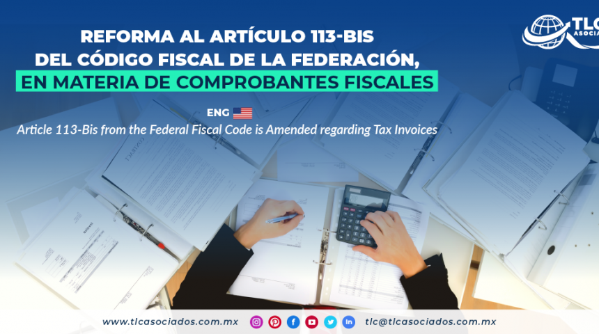 AL9 – Reforma al artículo 113-Bis del Código Fiscal de la Federación, en materia de comprobantes fiscales/ Article 113-Bis from the Federal Fiscal Code is Amended regarding Tax Invoices