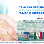 NC2 – 15 alcaldes fronterizos firman acuerdo en apoyo al T-MEC e infraestructura/ 15 Mayors from the Border Sign the Agreement to Support the USMCA and Infrastructure