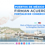 NC3 – Puertos de México y Florida firman acuerdo para fortalecer comercio marítimo/ Ports of Mexico and Florida Sign Agreement to Strengthen Maritime Trade