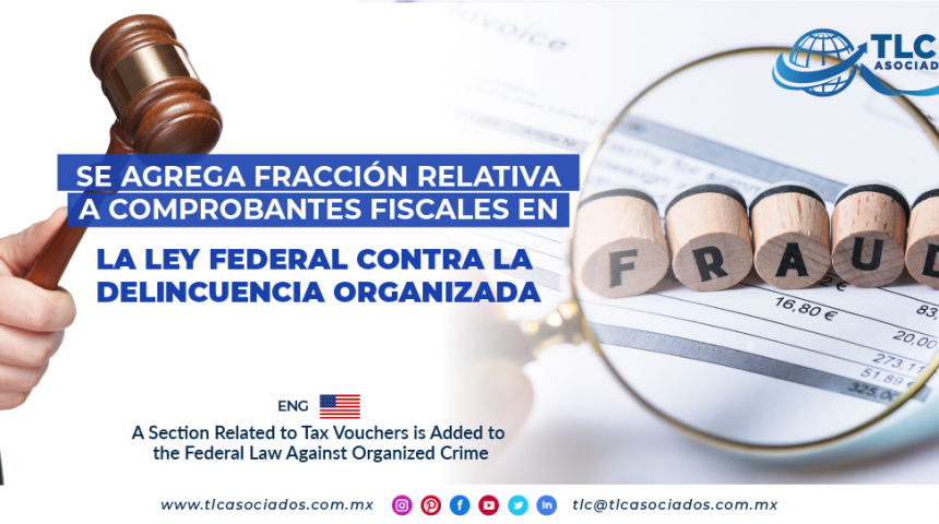 AL10 – Se agrega fracción relativa a comprobantes fiscales en de la Ley Federal Contra la Delincuencia Organizada/ A Section Related to Tax Vouchers is Added to the Federal Law Against Organized Crime