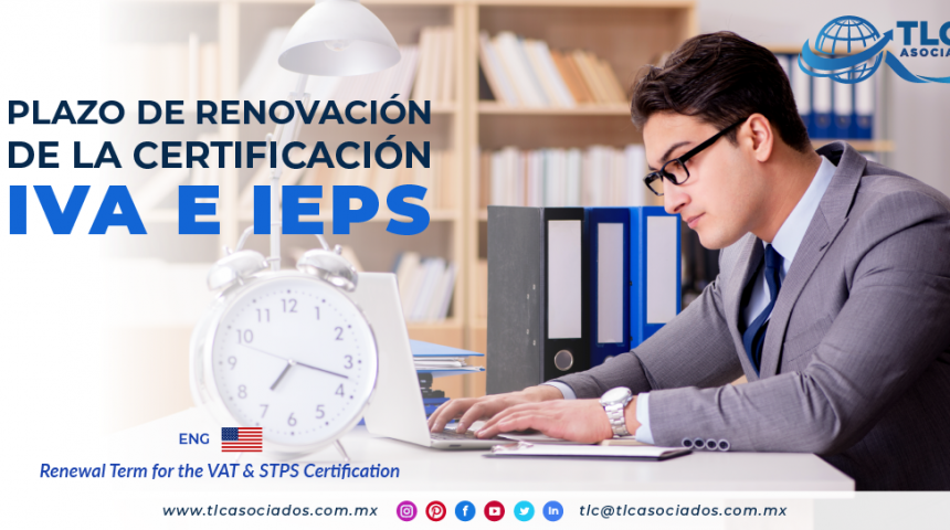 EN4 – Plazo de renovación de la Certificación IVA e IEPS/ Renewal Term for the VAT & STPS Certification