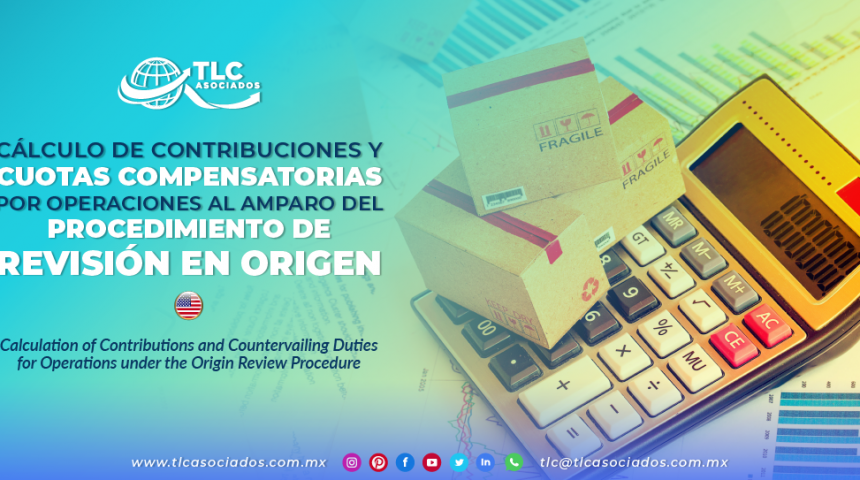 AL12 – Cálculo de contribuciones y cuotas compensatorias por operaciones al amparo del procedimiento de revisión en origen/ Calculation of Contributions and Countervailing Duties for Operations under the Origin Review Procedure