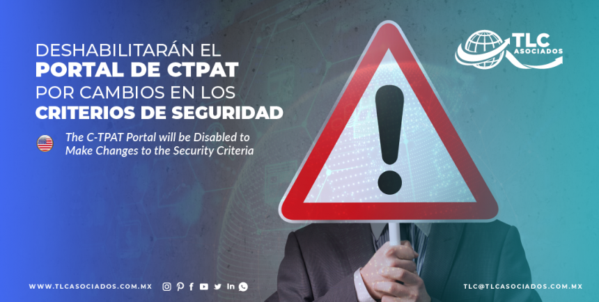 CO10 – Deshabilitarán el portal de CTPAT por cambios en los criterios de seguridad/ The C-TPAT Portal will be Disabled to Make Changes to the Security Criteria