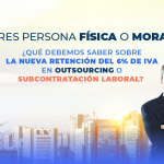 T105 – ¿Qué debemos saber sobre la nueva retención del 6% de IVA en outsourcing o subcontratación laboral?