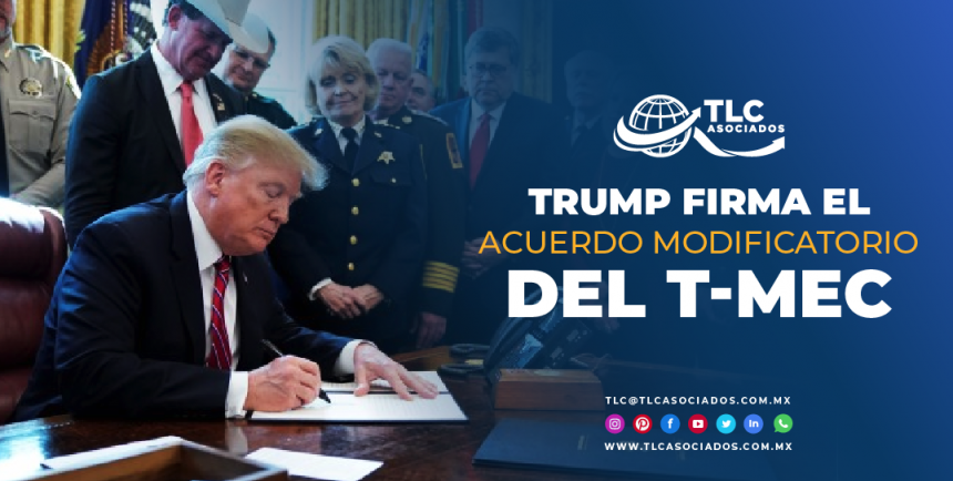 T108 – Trump firma Acuerdo Modificatorio del T-MEC