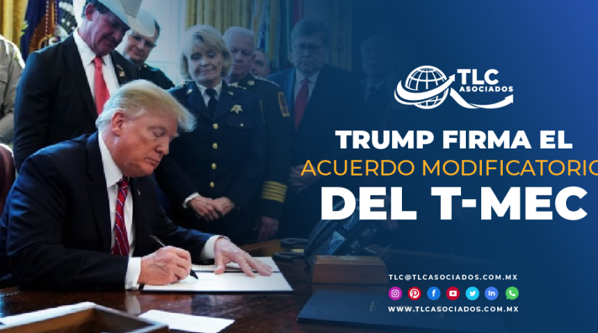 T108 – Trump firma Acuerdo Modificatorio del T-MEC