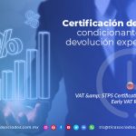 C14 – Certificación de IVA e IEPS: condicionantes para la devolución expedita del IVA/ VAT & STPS Certification: Conditions for the Early VAT Return
