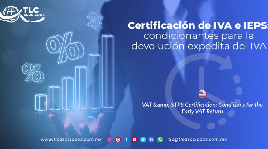 C14 – Certificación de IVA e IEPS: condicionantes para la devolución expedita del IVA/ VAT & STPS Certification: Conditions for the Early VAT Return