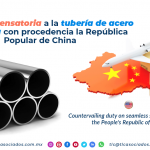 CS6 –  Cuota compensatoria a la tubería de acero sin costura con procedencia la República Popular de China/ Countervailing duty on seamless steel tubes from the People’s Republic of China