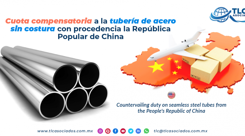 CS6 – Cuota compensatoria a la tubería de acero sin costura con procedencia la República Popular de China/ Countervailing duty on seamless steel tubes from the People’s Republic of China