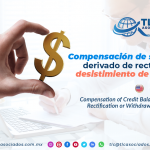 EN10 – Compensación de saldos a favor derivado de rectificación o desistimiento de pedimentos/ Compensation of Credit Balances Resulting from Rectification or Withdrawal of Pedimentos