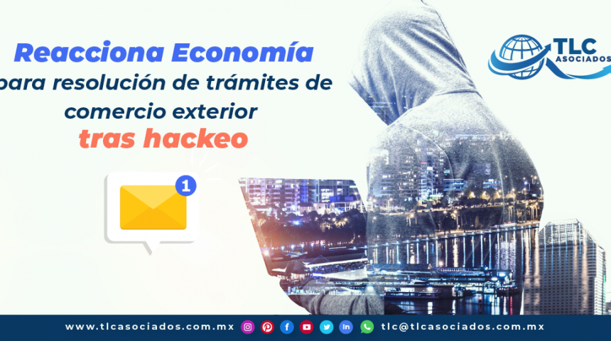 T110-Reacciona Economía para resolución de trámites de comercio exterior tras hackeo/Economy Reacts to Resolve Foreign Trade Procedures after Hacking Incident