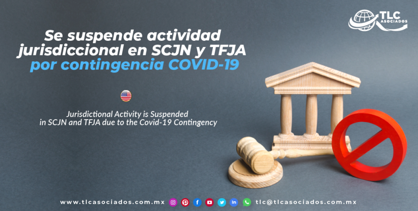 AL16 – Se suspende actividad jurisdiccional en SCJN y TFJA por contingencia COVID-19/ Jurisdictional Activity is Suspended in SCJN and TFJA due to the Covid-19 Contingency