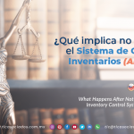 CS11 – ¿Qué implica no cumplir con el Sistema de Control de Inventarios (Anexo 24)?/ What Happens After Not Complying with the Inventory Control System (Annex 24)?