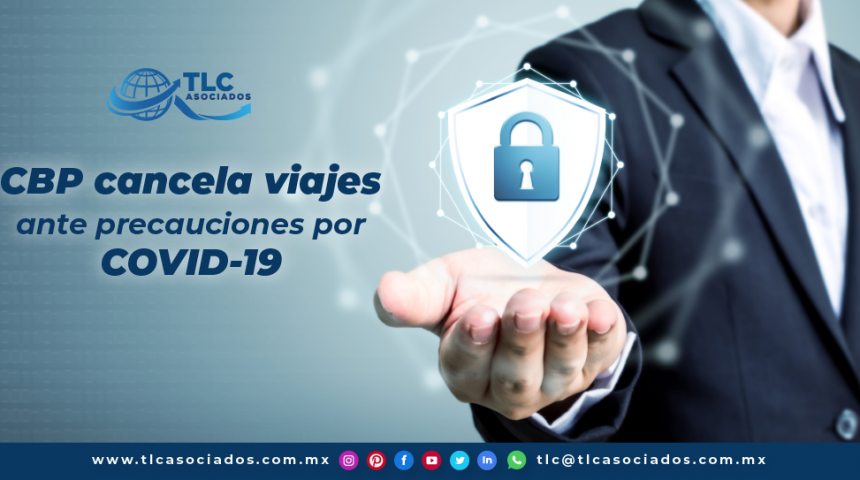 T112 – CBP cancela viajes ante precauciones por COVID-19/ CBP cancels trips due to COVID-19 precautions