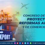 T116 – Congreso de la Unión: Proyectos de Reformas Aduaneras y de Comercio Exterior