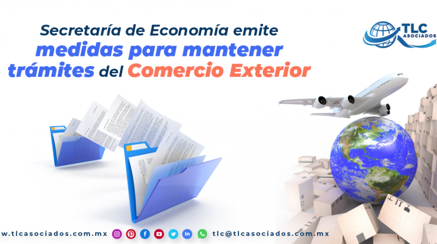T118 – Secretaría de Economía emite medidas para mantener trámites del Comercio Exterior