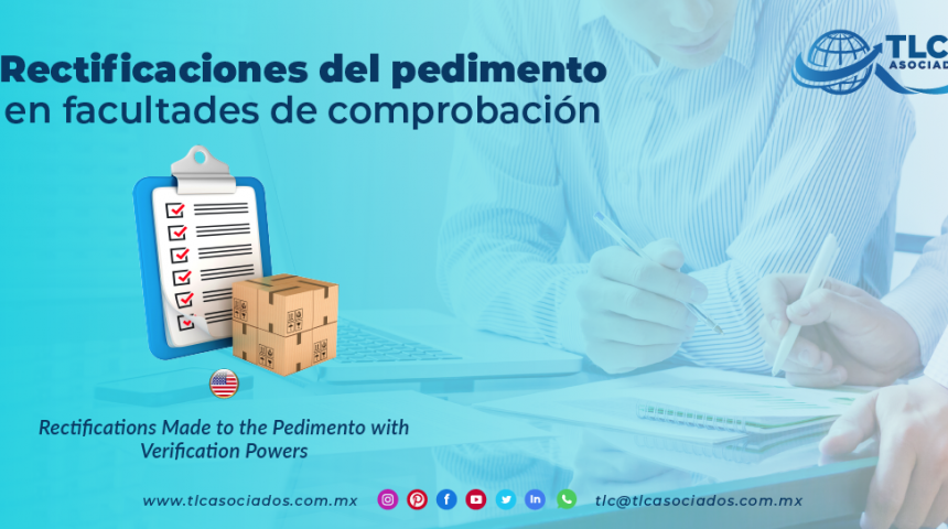 C16 – Rectificaciones del pedimento en facultades de comprobación/ Rectifications Made to the Pedimento with Verification Powers