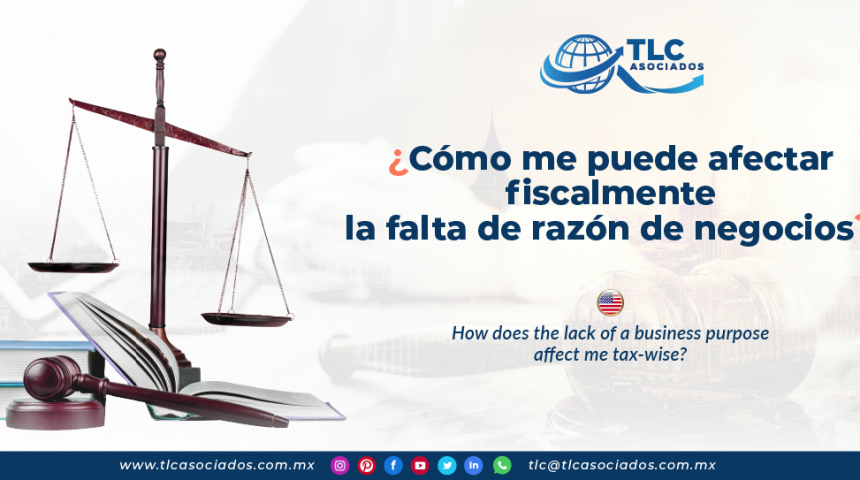 IC7 – ¿Cómo me puede afectar fiscalmente la falta de razón de negocios?/ How does the lack of a business purpose affect me tax-wise?
