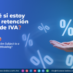 IC9 – ¿Cómo sé si estoy sujeto a la retención del 6% de IVA?/ How to Know If I Am Subject to a 6% VAT Withholding?