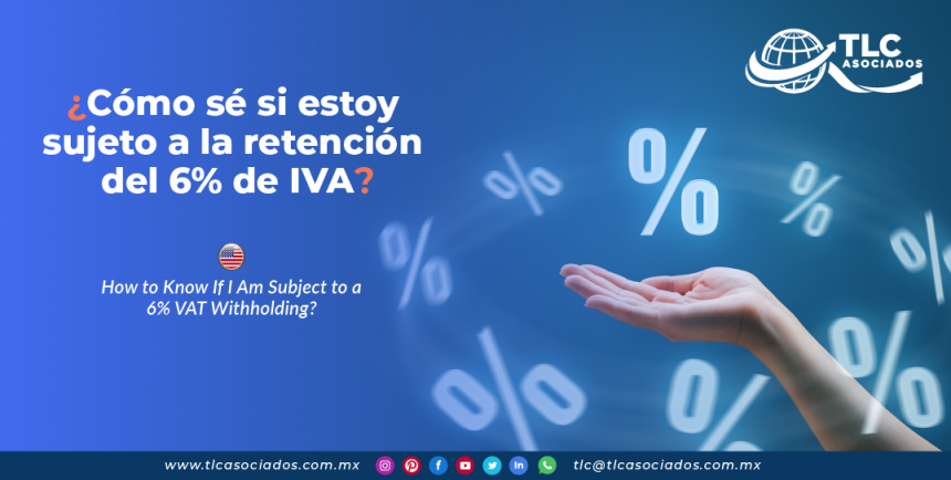 IC9 – ¿Cómo sé si estoy sujeto a la retención del 6% de IVA?/ How to Know If I Am Subject to a 6% VAT Withholding?