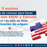 C18 – 11 puntos que debes de conocer para hacer negocios con EEUU y Canadá desde el 1 de julio de 2020, Certificación de origen./ 11 Things you Need to Know to do Business with the US and Canada after July 1st, 2020: Certification of Origin.