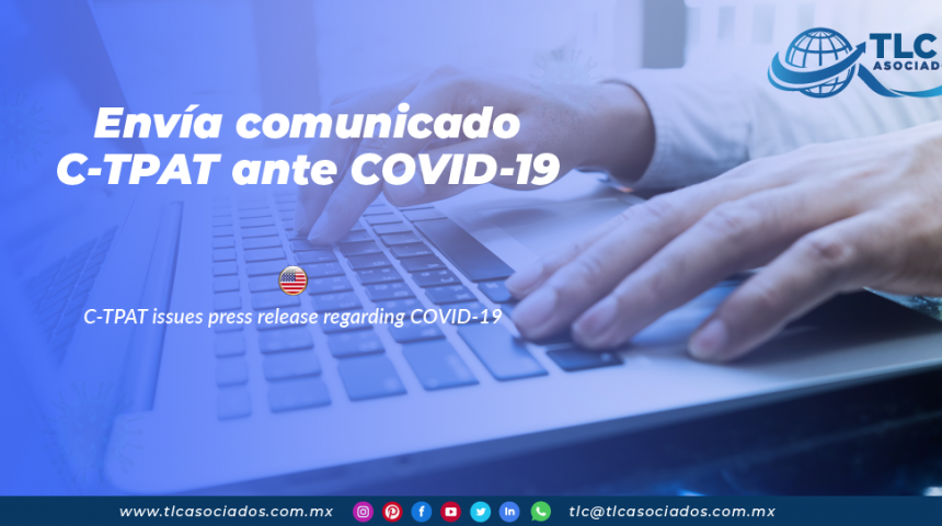 CO20 – Envía comunicado C-TPAT ante COVID-19/ C-TPAT issues press release regarding COVID-19