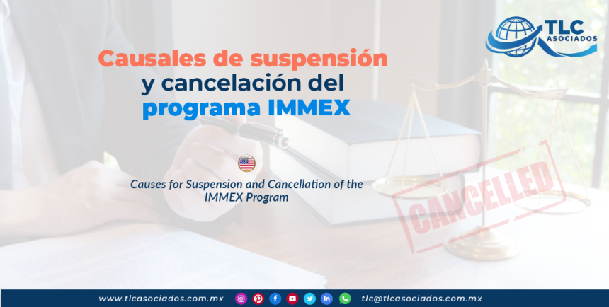 CS15 – Causales de suspensión y cancelación del programa IMMEX/ Causes for Suspension and Cancellation of the IMMEX Program