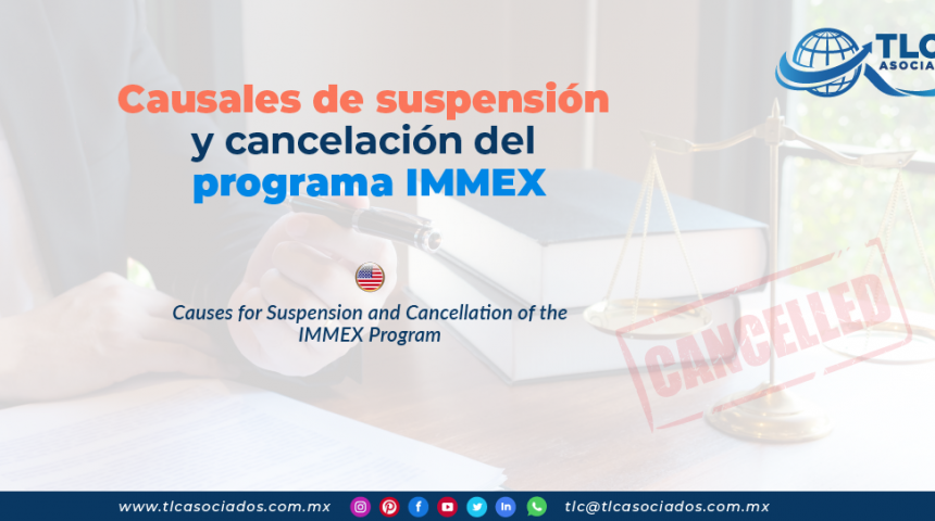 CS15 – Causales de suspensión y cancelación del programa IMMEX/ Causes for Suspension and Cancellation of the IMMEX Program