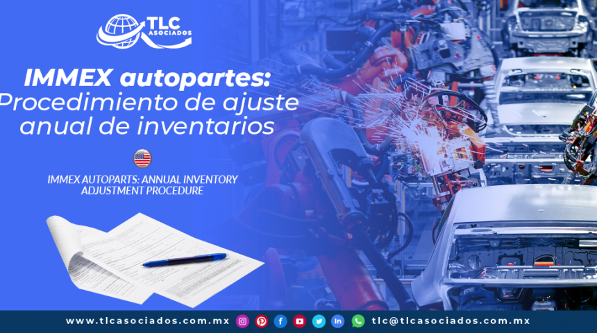 T127 – IMMEX Autopartes: Procedimiento de ajuste anual de inventarios/ IMMEX Autoparts: Annual inventory adjustment procedure
