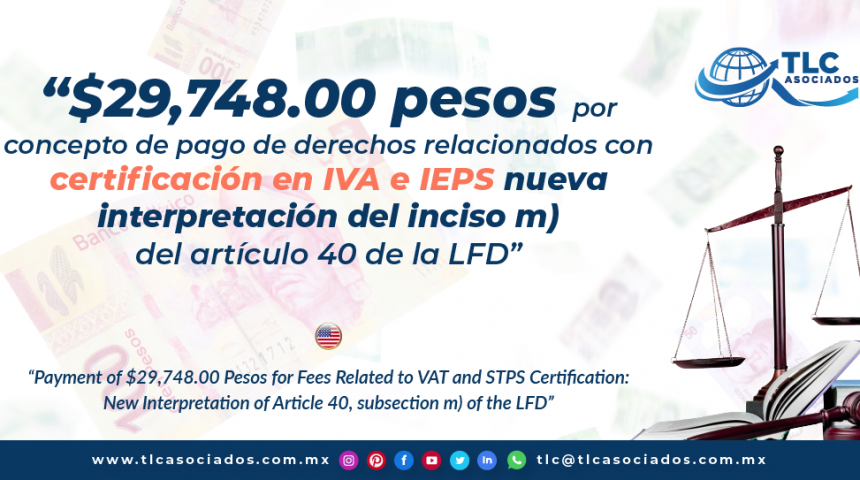 T121 – Pago por concepto de derechos relacionados con certificación en IVA e IEPS: Nueva interpretación del inciso m) del artículo 40 de la LFD/ Payment of $29,748.00 Pesos for Fees Related to VAT and STPS Certification: New Interpretation of Article 40, subsection m) of the LFD