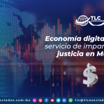 T125 – Economía digital llega al servicio de impartición de justicia en México/ Digital Economy Reaches the Service of Justice in Mexico.