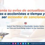 IC13 – Presenta tu aviso de actualización de socios o accionistas a tiempo y evita ser acreedor de sanciones/ Submit Your Partner or Shareholder Update Notice on Time and Avoid Being Subject to Any Sanctions.