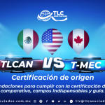 T128 – Recomendaciones para cumplir con la certificación de origen, comparativo del T-MEC vs. TLCAN y campos indispensables para la certificación./ Recommendations for compliance with certification of origin, comparison of USMCA vs NAFTA and essential fields for certification.