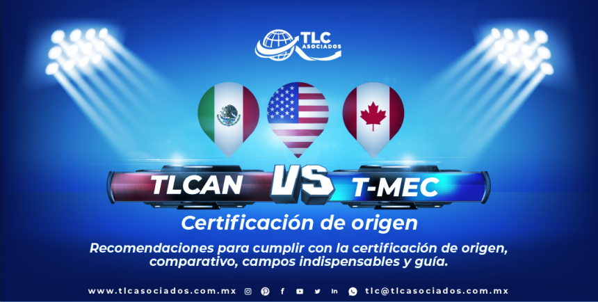 T128 – Recomendaciones para cumplir con la certificación de origen, comparativo del T-MEC vs. TLCAN y campos indispensables para la certificación./ Recommendations for compliance with certification of origin, comparison of USMCA vs NAFTA and essential fields for certification.