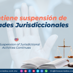 AL19 – Se mantiene suspensión de Actividades Jurisdiccionales/ The Suspension of Jurisdictional Activities Continues