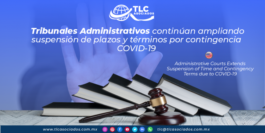AL20 – Tribunales Administrativos continúan ampliando suspensión de plazos y términos por contingencia COVID-19/ Administrative Courts Extends Suspension and Contingency Terms due to COVID-19