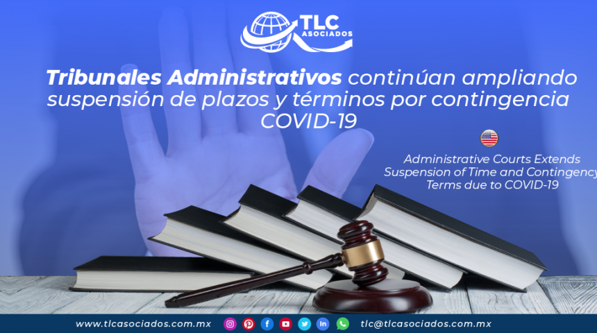 AL20 – Tribunales Administrativos continúan ampliando suspensión de plazos y términos por contingencia COVID-19/ Administrative Courts Extends Suspension and Contingency Terms due to COVID-19
