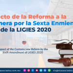 C19 – Impacto de la reforma a la ley aduanera por la sexta enmienda de la LIGIE 2020/ Impact of the Customs Law Reform by the Sixth Amendment of LIGIE 2020