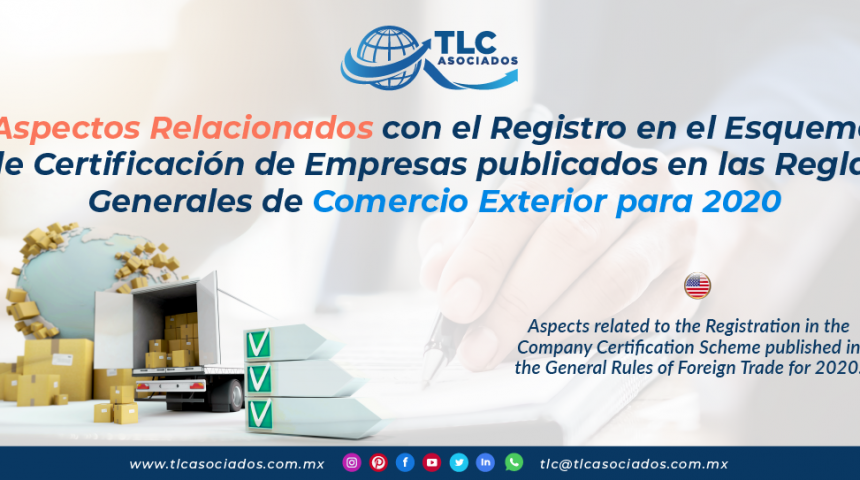 C21 – Aspectos Relacionados con el Registro en el Esquema de Certificación de Empresas publicados en las Reglas Generales de Comercio Exterior para 2020/ Aspects related to the Registration in the Company Certification Scheme published in the General Rules of Foreign Trade for 2020