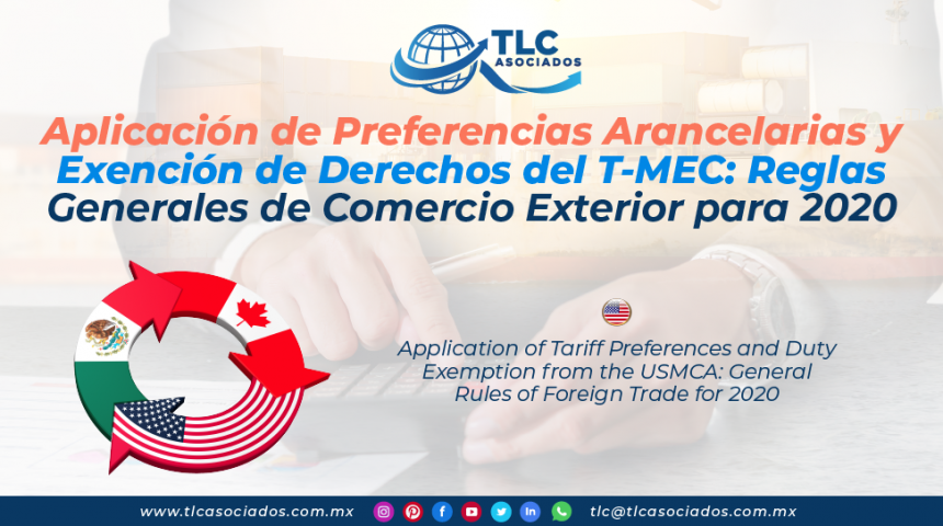 C22 – Aplicación de Preferencias Arancelarias y Exención de Derechos del T-MEC Reglas Generales de Comercio Exterior para 2020/ Application of Tariff Preferences and Duty Exemption from the USMCA: General Rules of Foreign Trade for 2020