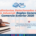 C23 – Procedimientos Relacionados con la Agencia Aduanal: Reglas Generales de Comercio Exterior 2020/ Procedures Related to the Customs Agency: General Rules of Foreign Trade 2020