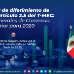 C27 – Programa de diferimiento de aranceles, artículo 2.5 del T-MEC: Reglas Generales De Comercio Exterior para 2020/ Tariff Deferral Program, Article 2.5 of the USMCA: General Rules on Foreign Trade for 2020