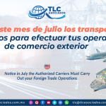 CO22 – Da aviso este mes de julio los transportistas autorizados para efectuar tus operaciones de comercio exterior/ Notice in July the Authorized Carriers Must Carry Out your Foreign Trade Operations