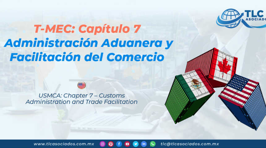 DC2 – T-MEC: Capítulo 7 – Administración Aduanera y Facilitación del Comercio/ USMCA: Chapter 7 – Customs Administration and Trade Facilitation