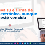 IC16 – Renueva tu e.firma de forma electrónica, aunque ya esté vencida/ Renew Your E.Signature Electronically, Even If It Is Already Expired