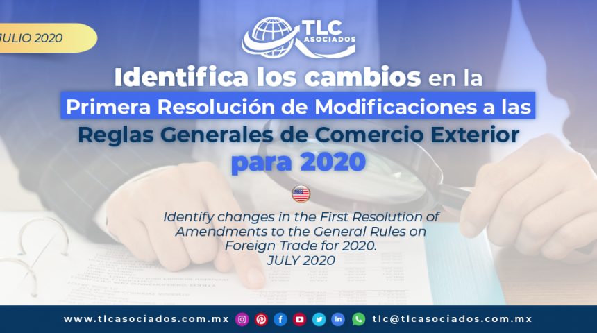 T132 – Identifica los cambios en la Primera Resolución de Modificaciones a las Reglas Generales de Comercio Exterior para 2020 / Identify the Changes in the First Resolution of Amendments to the General Rules of Foreign Trade for 2020