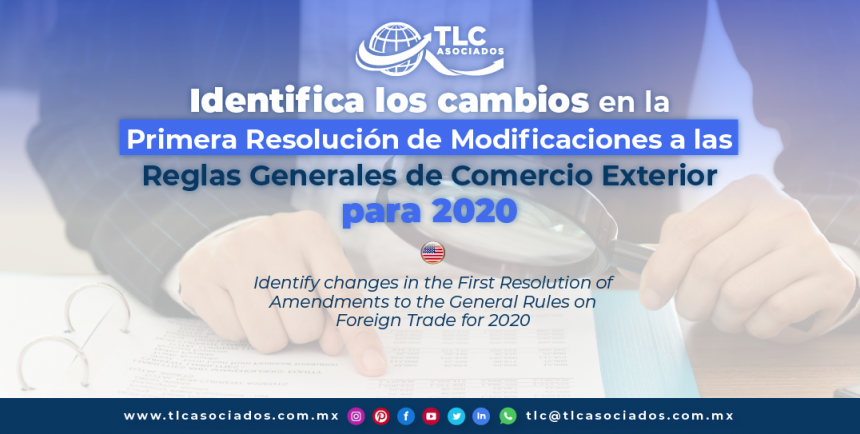 T132 – Identifica los cambios en la Primera Resolución de Modificaciones a las Reglas Generales de Comercio Exterior para 2020 / Identify the Changes in the First Resolution of Amendments to the General Rules of Foreign Trade for 2020