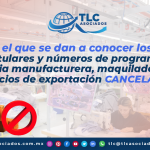 T139 – Aviso por el que se dan a conocer los nombres de los titulares y números de programas de la industria manufacturera, maquiladora y de servicios de exportación cancelados/  Notice Disclosing the Names of the Holders and Numbers of CANCELLED Manufacturing, Maquiladora and Export Services Programs